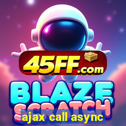 ajax call async